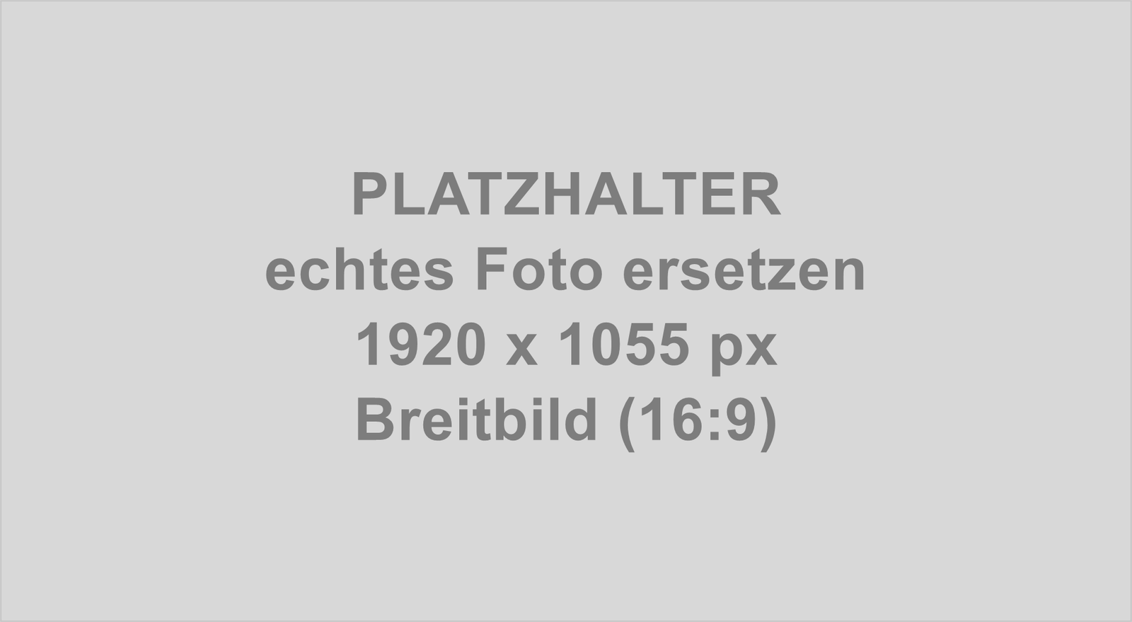 Platzhalter Breitbild 1920x1055 - durch echtes Foto ersetzen